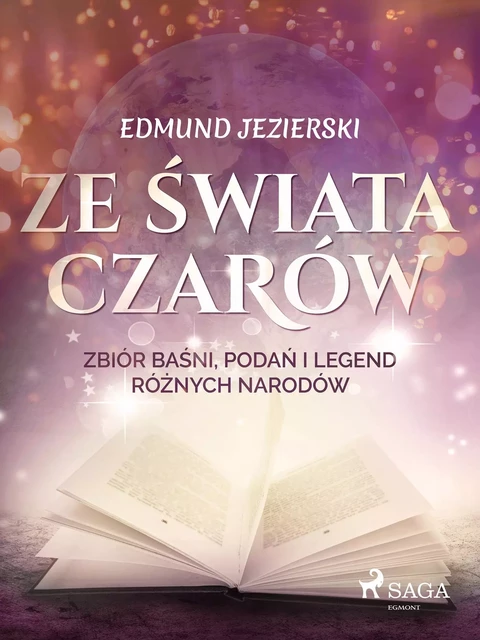 Ze świata czarów: zbiór baśni, podań i legend różnych narodów - Edmund Jezierski - Saga Egmont International