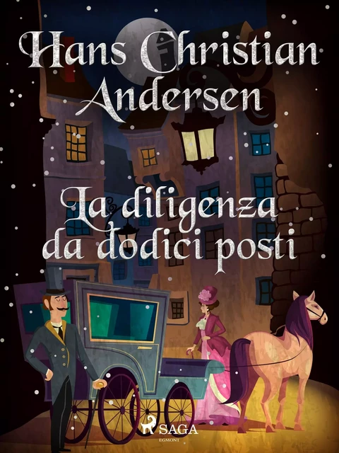 La diligenza da dodici posti - Hans Christian Andersen - Saga Egmont International