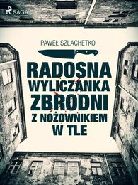 Radosna wyliczanka zbrodni z nożownikiem w tle