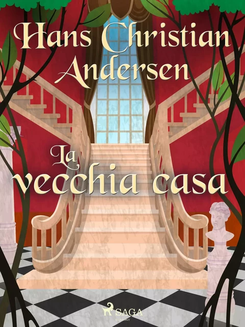 La vecchia casa - Hans Christian Andersen - Saga Egmont International