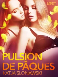 Pulsion de Pâques – Une nouvelle érotique