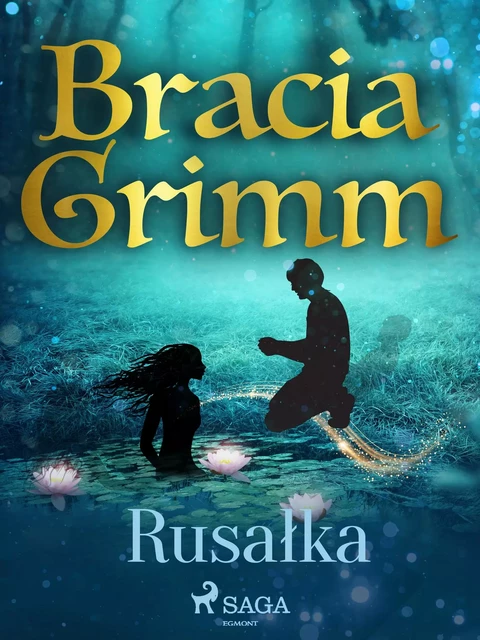 Rusałka - Bracia Grimm - Saga Egmont International