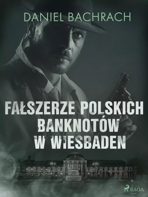 Fałszerze polskich banknotów w Wiesbaden - Daniel Bachrach - Saga Egmont International