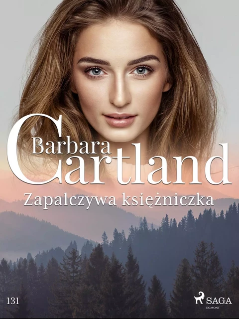 Zapalczywa księżniczka - Ponadczasowe historie miłosne Barbary Cartland - Barbara Cartland - Saga Egmont International