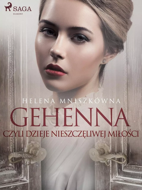 Gehenna czyli dzieje nieszczęliwej miłości - Helena Mniszkówna - Saga Egmont International