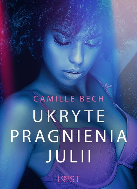 Ukryte pragnienia Julii - opowiadanie erotyczne - Camille Bech - Saga Egmont International