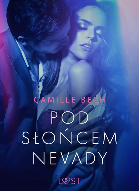 Pod słońcem Nevady - opowiadanie erotyczne - Camille Bech - Saga Egmont International