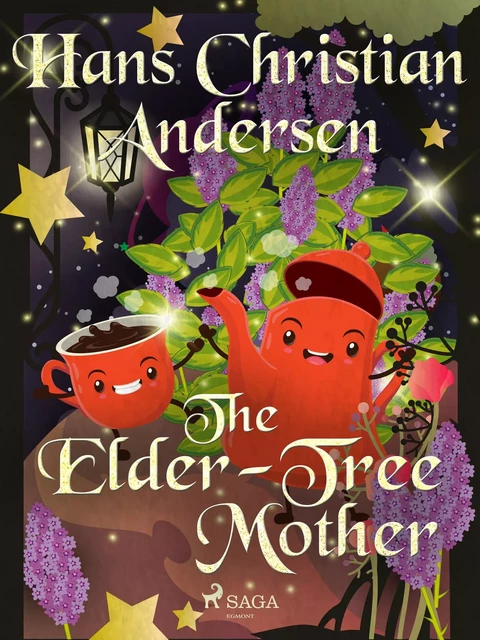 The Elder-Tree Mother - Hans Christian Andersen - Saga Egmont International