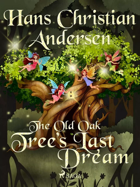 The Old Oak Tree's Last Dream - Hans Christian Andersen - Saga Egmont International