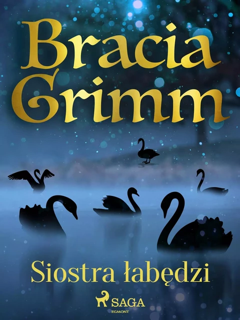 Siostra łabędzi - Bracia Grimm - Saga Egmont International