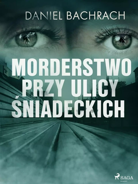 Morderstwo przy ulicy Śniadeckich - Daniel Bachrach - Saga Egmont International