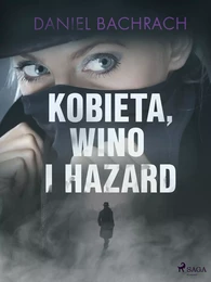 Kobieta, wino i hazard