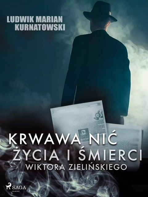 Krwawa nić życia i zbrodni Wiktora Zielińskiego - Ludwik Marian Kurnatowski - Saga Egmont International