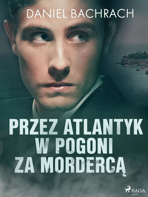 Przez Atlantyk w pogoni za mordercą - Daniel Bachrach - Saga Egmont International