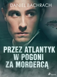 Przez Atlantyk w pogoni za mordercą