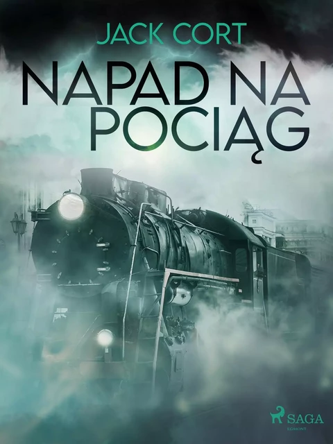 Napad na pociąg - Jack Cort - Saga Egmont International