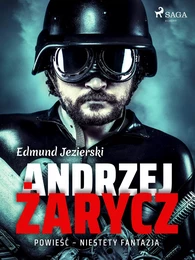 Andrzej Żarycz. Powieść - niestety fantazja