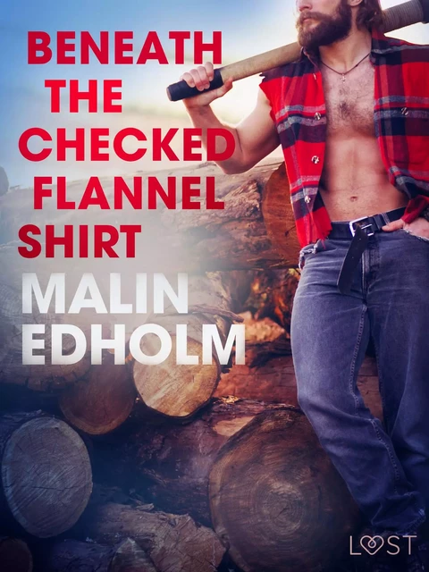 Beneath the Checked Flannel Shirt - Erotic Short Story - Malin Edholm - Saga Egmont International