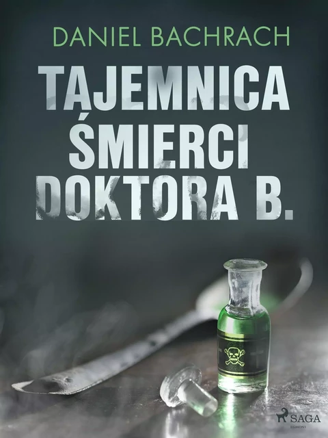 Tajemnica śmierci doktora B. - Daniel Bachrach - Saga Egmont International