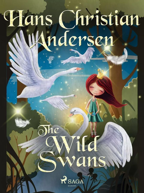 The Wild Swans - Hans Christian Andersen - Saga Egmont International