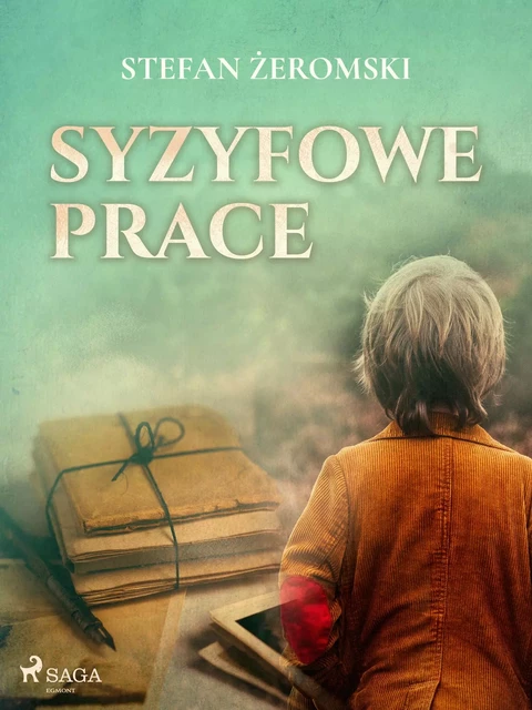 Syzyfowe prace - Stefan Żeromski - Saga Egmont International