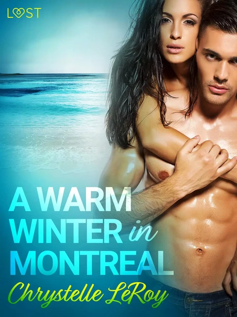 A Warm Winter in Montreal – Erotic Short Story - Chrystelle Leroy - Saga Egmont International