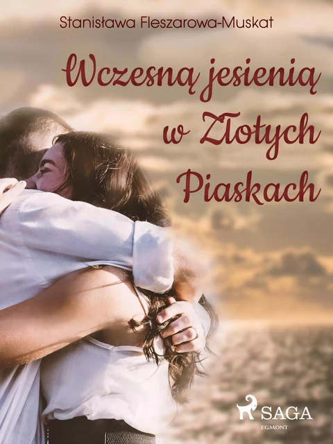 Wczesną jesienią w Złotych Piaskach  - Stanisława Fleszarowa-Muskat - Saga Egmont International