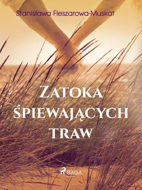 Zatoka śpiewających traw  - Stanisława Fleszarowa-Muskat - Saga Egmont International