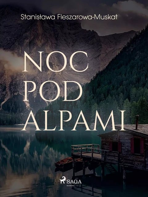 Noc pod Alpami  - Stanisława Fleszarowa-Muskat - Saga Egmont International