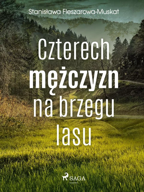 Czterech mężczyzn na brzegu lasu  - Stanisława Fleszarowa-Muskat - Saga Egmont International