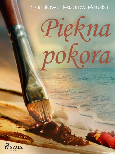 Piękna pokora  - Stanisława Fleszarowa-Muskat - Saga Egmont International