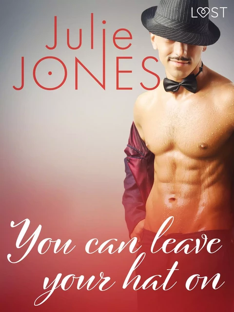 You can leave your hat on - erotic short story - Julie Jones - Saga Egmont International