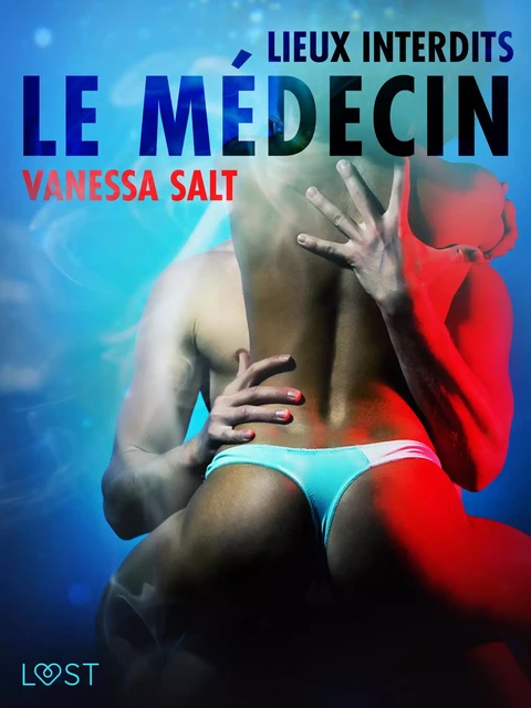 Lieux interdits : Le Médecin – Une nouvelle érotique - Vanessa Salt - Saga Egmont French