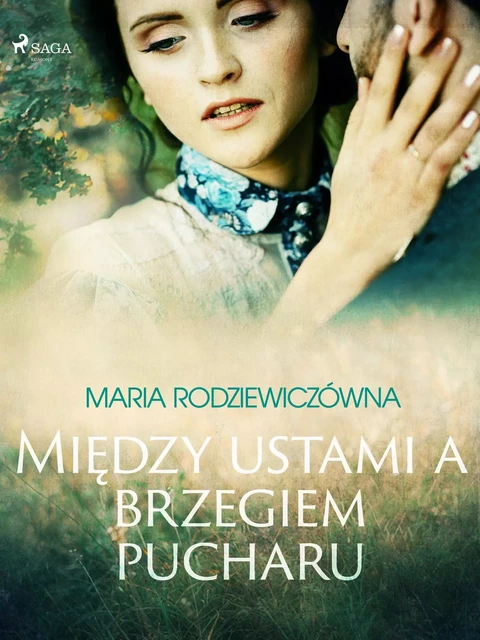 Między ustami a brzegiem pucharu - Maria Rodziewiczowna - Saga Egmont International