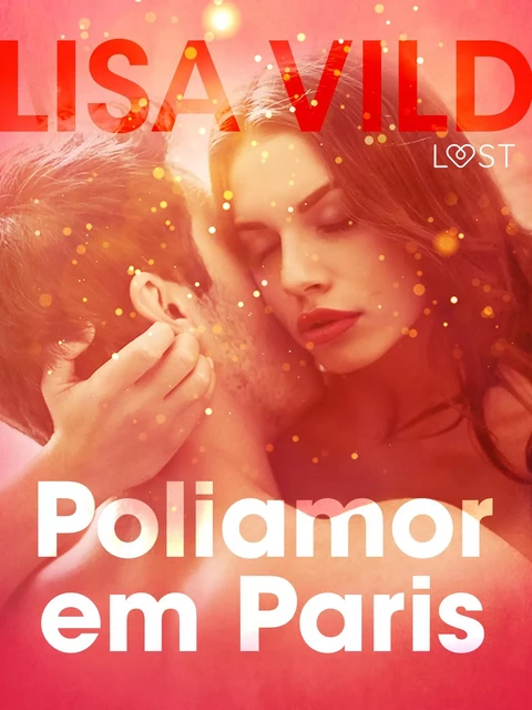 Poliamor em Paris – Conto erótico - Lisa Vild - Saga Egmont International