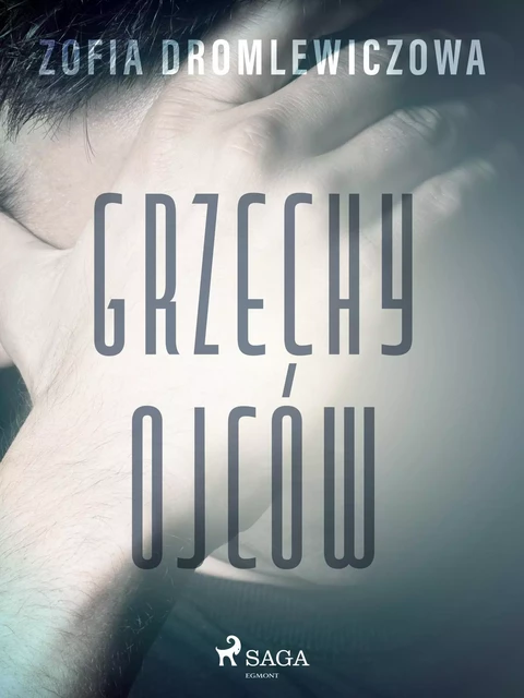 Grzechy ojców - Zofia Dromlewiczowa - Saga Egmont International