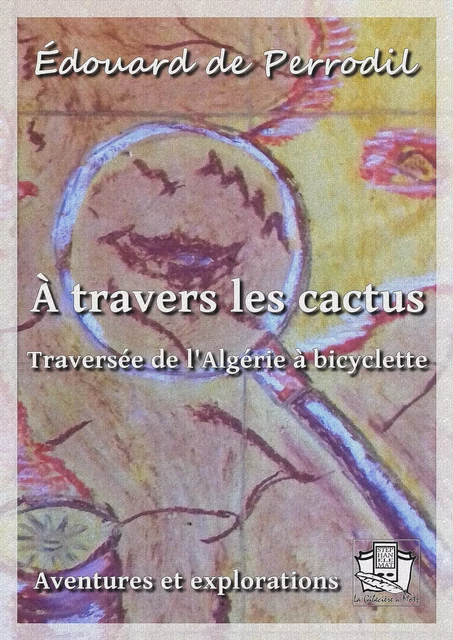 A travers les cactus - Edouard de Perrodil - La Gibecière à Mots