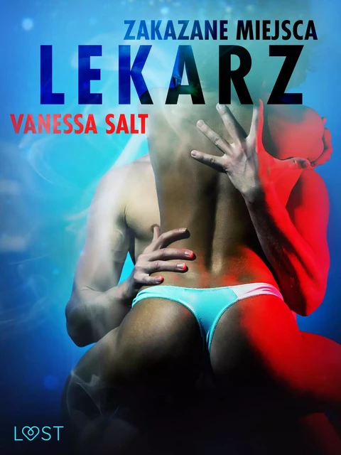 Zakazane miejsca: Lekarz - opowiadanie erotyczne - Vanessa Salt - Saga Egmont International