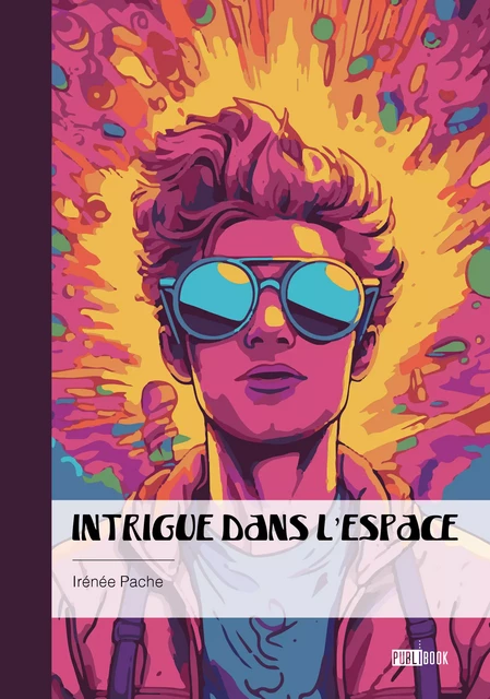 Intrigue dans l’espace - Irénée Pache - Publibook