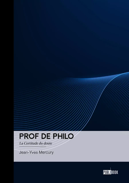 Prof de philo - Jean-Yves Mercury - Publibook