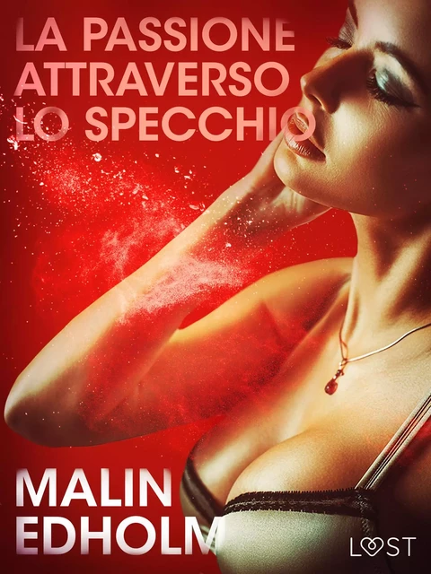 La passione attraverso lo specchio - Breve racconto erotico - Malin Edholm - Saga Egmont International