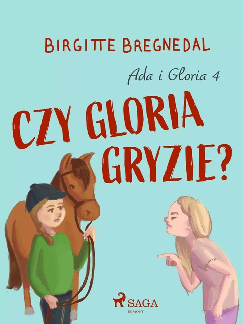 Ada i Gloria 4: Czy Gloria gryzie? - Birgitte Bregnedal - Saga Egmont International