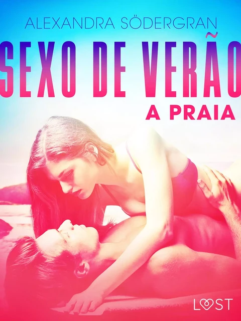 Sexo de Verão 2: A Praia - Conto Erótico - Alexandra Södergran - Saga Egmont International