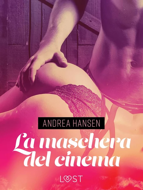 La maschera del cinema - Breve racconto erotico - Andrea Hansen - Saga Egmont International