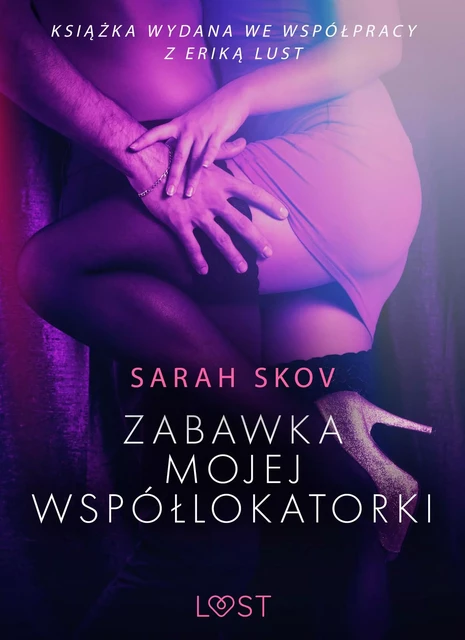 Zabawka mojej współlokatorki - opowiadanie erotyczne - Sarah Skov - Saga Egmont International