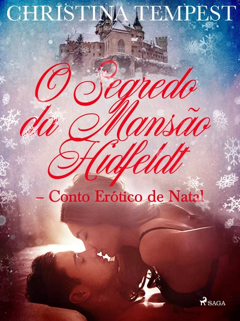 O Segredo da Mansão Hidfeldt - Conto Erótico de Natal - Christina Tempest - Saga Egmont International