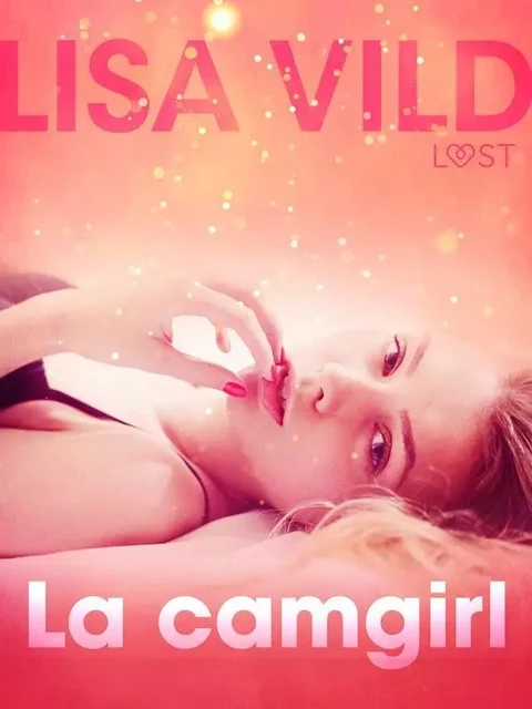 La camgirl - Breve racconto erotico - Lisa Vild - Saga Egmont International