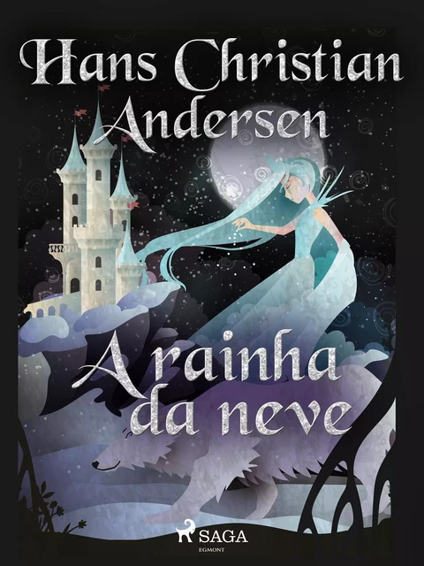 A rainha da neve - Hans Christian Andersen - Saga Egmont International