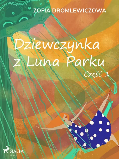 Dziewczynka z Luna Parku: część 1 - Zofia Dromlewiczowa - Saga Egmont International