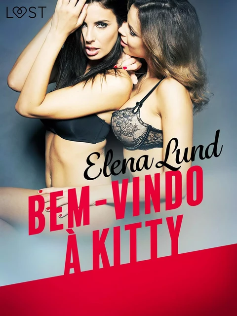 Bem-vindo à Kitty – Conto Erótico - Elena Lund - Saga Egmont International